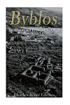 Byblos: The History and Legacy of the Oldest Ancient Phoenician City