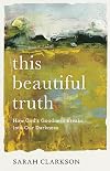 This Beautiful Truth: How God's Goodness Breaks into Our Darkness