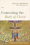 Contesting the Body of Christ: Ecclesiology's Revolutionary Century