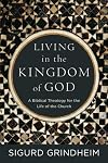 Living in the Kingdom of God: A Biblical Theology for the Life of the Church