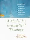 A Model for Evangelical Theology: Integrating Scripture, Tradition, Reason, Experience, and Community
