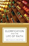 Glorification and the Life of Faith (Soteriology and Doxology)