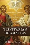 Trinitarian Dogmatics: Exploring the Grammar of the Christian Doctrine of God
