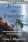 Jesus the Purifier: John's Gospel and the Fourth Quest for the Historical Jesus