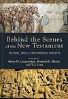 Behind the Scenes of the New Testament: Cultural, Social, and Historical Contexts
