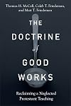 The Doctrine of Good Works: Reclaiming a Neglected Protestant Teaching