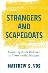 Strangers and Scapegoats: Extending God&rsquo;s Welcome to Those on the Margins