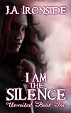 I am the Silence: Unveiled Book Two: Volume 2