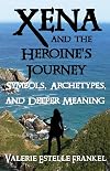 Xena and the Heroine's Journey: Symbols, Archetypes, and Deeper Meaning