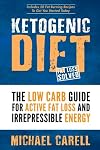 Ketogenic Diet: The Low Carb Guide For Active Fat Loss And Irrepressible Energy