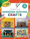 Crayola ยฎ Boredom-Busting Crafts (Colorful Crayola ยฎ Crafts)