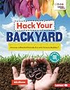 Hack Your Backyard: Discover a World of Outside Fun with Science Buddies ÂŽ