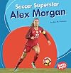 Soccer Superstar Alex Morgan (Bumba Books ® ― Sports Superstars)