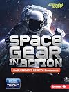 Space Gear in Action (An Augmented Reality Experience) (Space in Action: Augmented Reality (Alternator Books &reg; ))