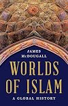 Worlds of Islam: A Global History