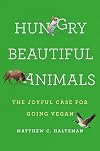 Hungry Beautiful Animals: The Joyful Case for Going Vegan