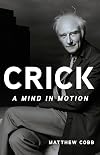 Crick: A Mind in Motion