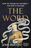 The Word: How We Translate the Bible―and Why It Matters