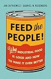 Feed the People!: Why Industrial Food Is Good and How to Make It Even Better