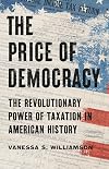 The Price of Democracy: The Revolutionary Power of Taxation in American History