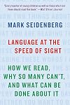 Language at the Speed of Sight: How We Read, Why So Many Can't, and What Can Be Done About It