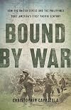 Bound by War: How the United States and the Philippines Built America's First Pacific Century