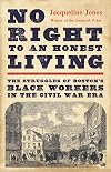 No Right to an Honest Living: The Struggles of Boston’s Black Workers in the Civil War Era