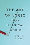 The Art of Logic in an Illogical World