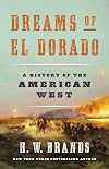 Dreams of El Dorado: A History of the American West