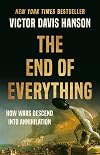 The End of Everything: How Wars Descend into Annihilation