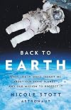 Back to Earth: What Life in Space Taught Me About Our Home Planet―And Our Mission to Protect It