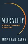 Morality: Restoring the Common Good in Divided Times