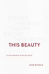This Beauty: A Philosophy of Being Alive