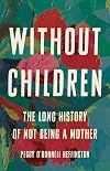 Without Children: The Long History of Not Being a Mother
