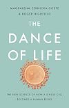 The Dance of Life: The New Science of How a Single Cell Becomes a Human Being