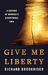 Give Me Liberty: A History of America's Exceptional Idea