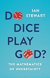 Do Dice Play God?: The Mathematics of Uncertainty