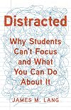 Distracted: Why Students Can't Focus and What You Can Do About It