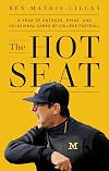 The Hot Seat: A Year of Outrage, Pride, and Occasional Games of College Football