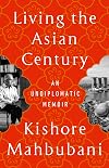 Living the Asian Century: An Undiplomatic Memoir