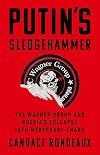 Putin's Sledgehammer: The Wagner Group and Russia's Collapse Into Mercenary Chaos