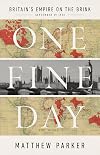 One Fine Day: Britain's Empire on the Brink