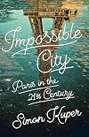 Impossible City: Paris in the Twenty-First Century