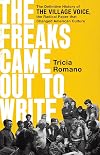 The Freaks Came Out to Write: The Definitive History of the Village Voice, the Radical Paper That Changed American Culture