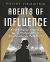 Agents of Influence: A British Campaign, a Canadian Spy, and the Secret Plot to Bring America into World War II