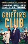 The Grifter's Club: Trump, Mar-a-Lago, and the Selling of the Presidency