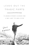 Leave Out the Tragic Parts: A Grandfather's Search for a Boy Lost to Addiction