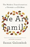 We Are Family: The Modern Transformation of Parents and Children