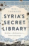Syria's Secret Library: Reading and Redemption in a Town Under Siege