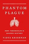 The Phantom Plague: How Tuberculosis Shaped History